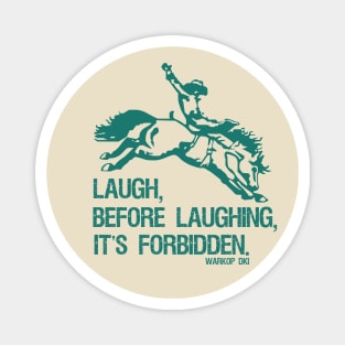 Laugh Before Laughing It's Forbidden Gift Ideaa Magnet